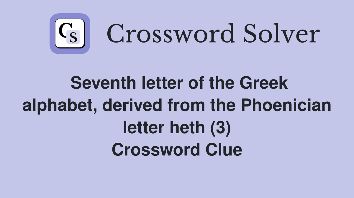 Seventh letter of the Greek alphabet derived from the Phoenician
